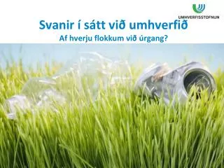 svanir s tt vi umhverfi af hverju flokkum vi rgang