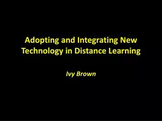Adopting and Integrating New Technology in Distance Learning