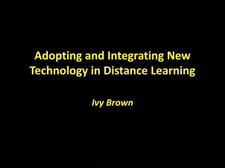 adopting and integrating new technology in distance learning