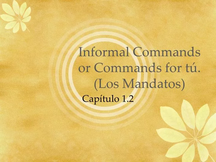 informal commands or commands for t los mandatos