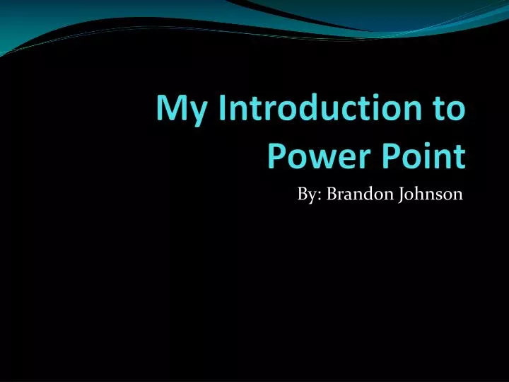 my introduction to power point