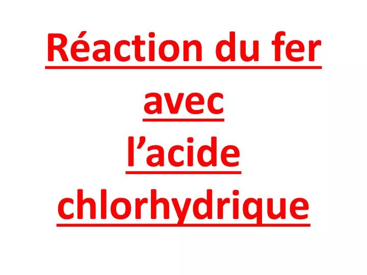r action du fer avec l acide chlorhydrique