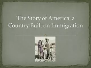 The Story of America, a Country B uilt on Immigration