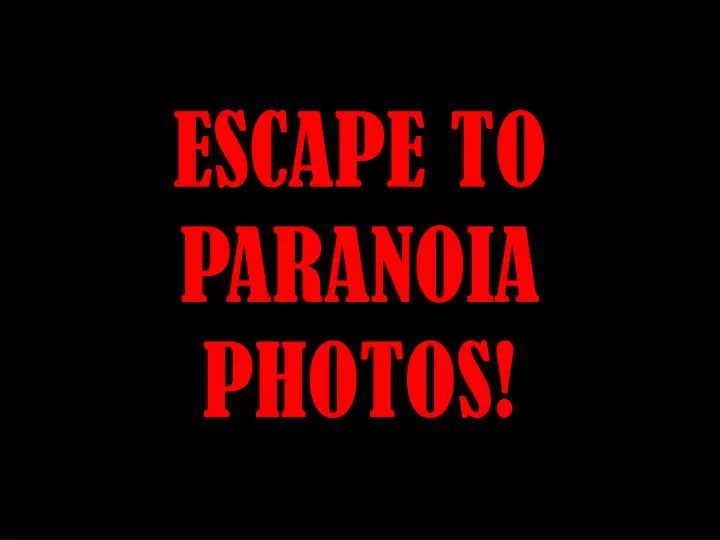 escape to paranoia photos