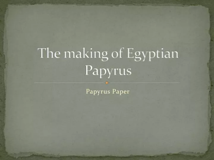 the making of egyptian papyrus