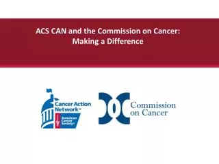 ACS CAN and the Commission on Cancer: Making a Difference