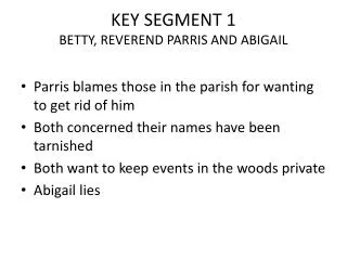 KEY SEGMENT 1 BETTY, REVEREND PARRIS AND ABIGAIL