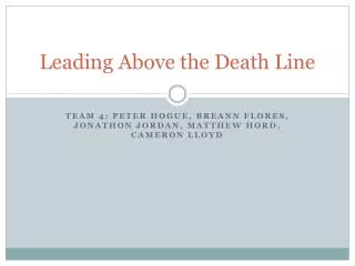 Leading Above the Death Line