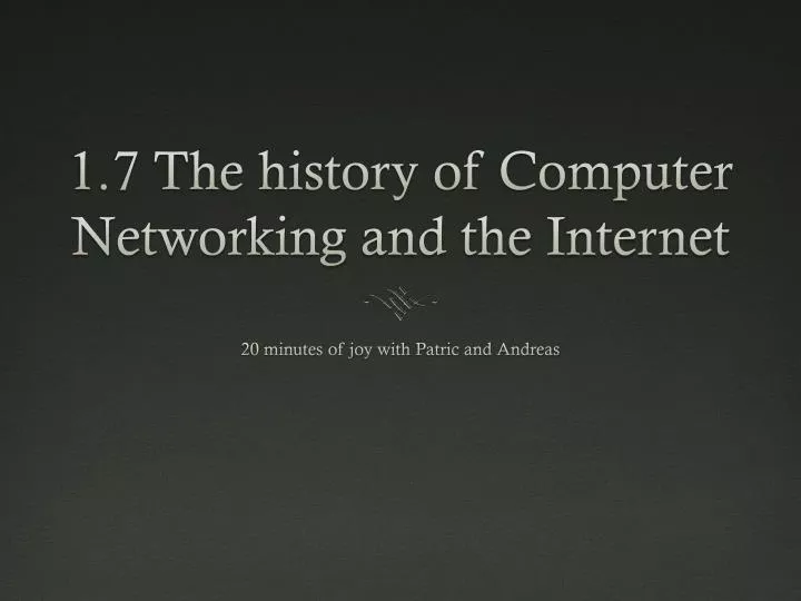 1 7 the history of computer networking and the internet