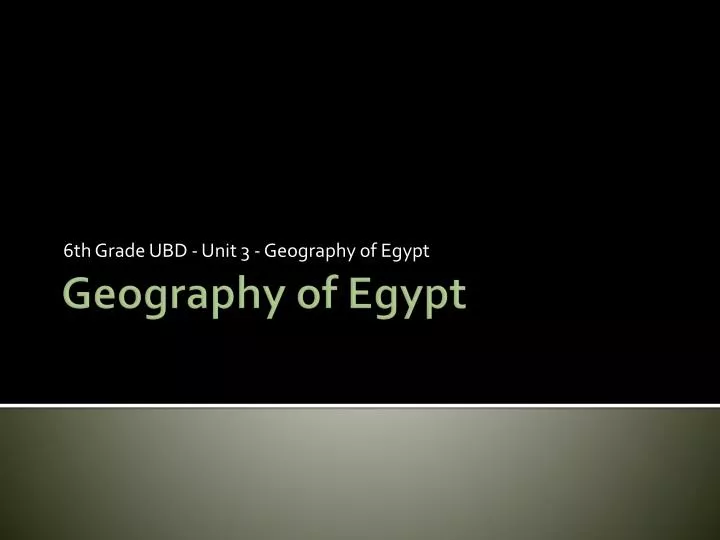 6 th grade ubd unit 3 geography of egypt