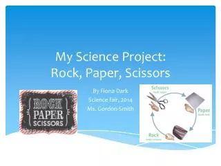 My Science Project: Rock, Paper, Scissors