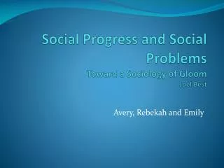 Social Progress and Social Problems Toward a Sociology of Gloom Joel Best
