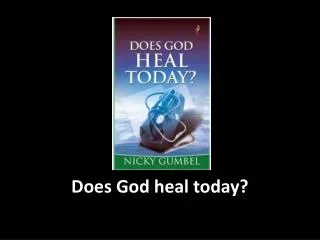 Does God heal today?
