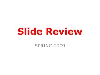 Slide Review