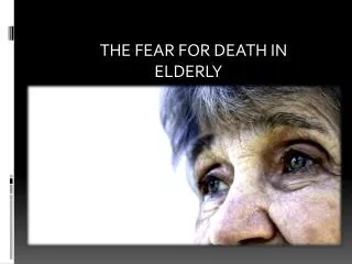 THE FEAR FOR DEATH IN 		ELDERLY