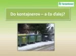 Do kontajnerov – a čo ďalej? - slide 1