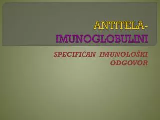 ANTITELA- IMUNOGLOBULINI
