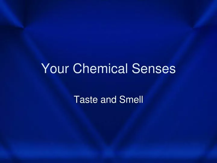 your chemical senses