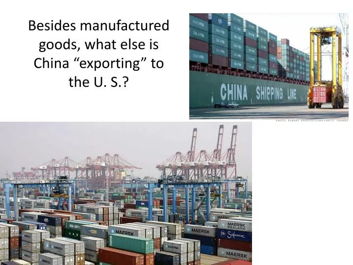 besides manufactured goods what else is china exporting to the u s