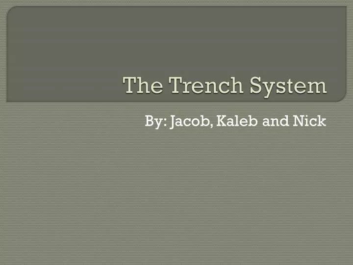 the trench system