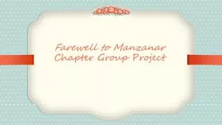 Farewell to Manzanar Chapter Group Project
