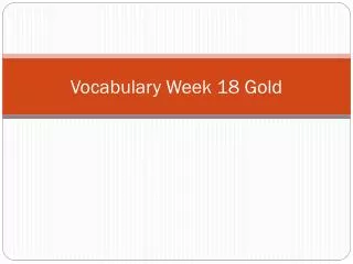Vocabulary Week 18 Gold