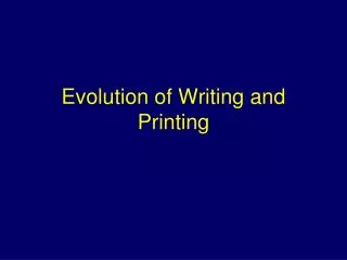 Evolution of Writing and Printing