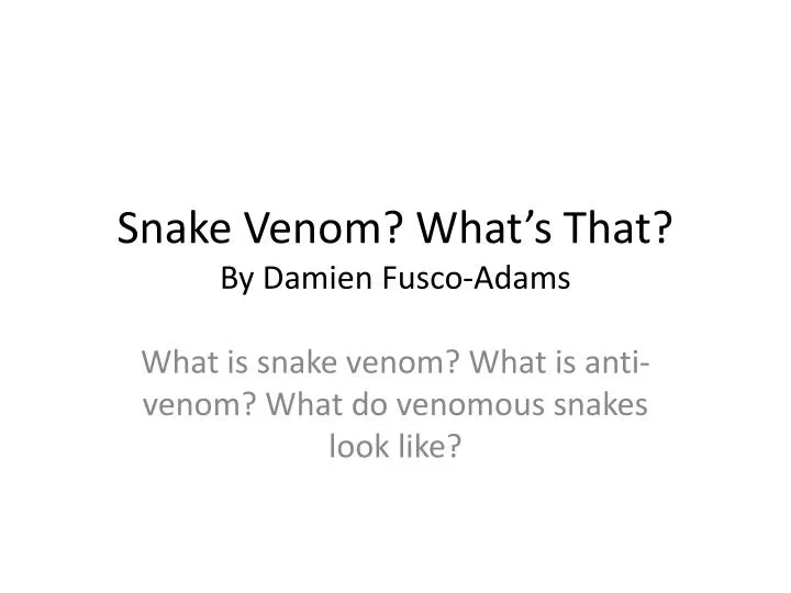 snake venom what s that by damien fusco adams