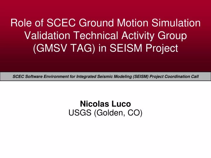 role of scec ground motion simulation validation technical activity group gmsv tag in seism project