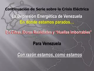 La Depresión Energética de Venezuela En dónde estamos parados…