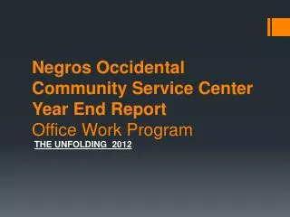 Negros Occidental Community Service Center Year End Report Office Work Program