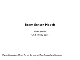 Beam Sensor Models Pieter Abbeel UC Berkeley EECS