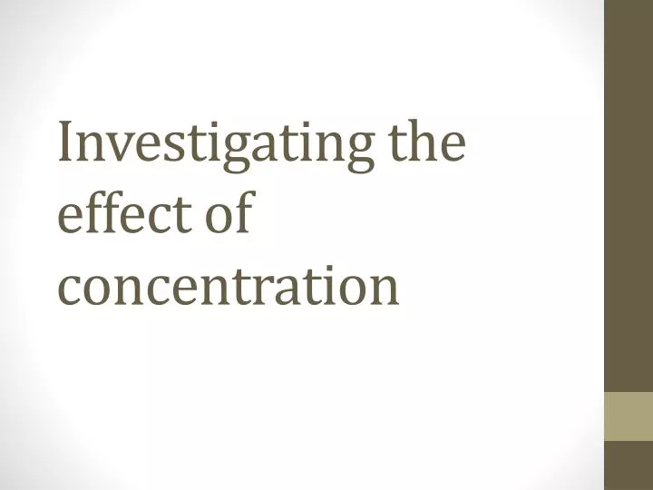 investigating the effect of concentration