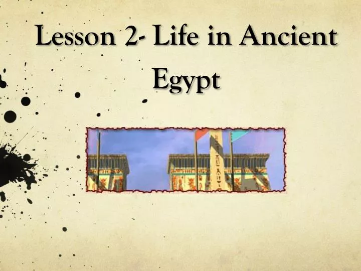 lesson 2 life in ancient egypt