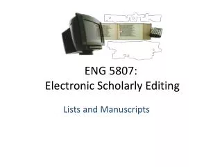 ENG 5807 : Electronic Scholarly Editing