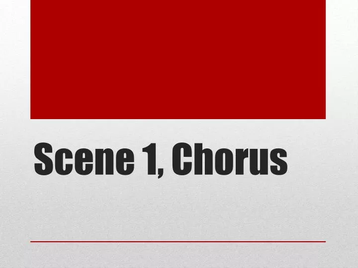 scene 1 chorus