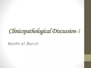 Clinicopathological Discussion -1