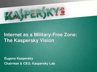 Internet as a Military-Free Zone: The Kaspersky Vision