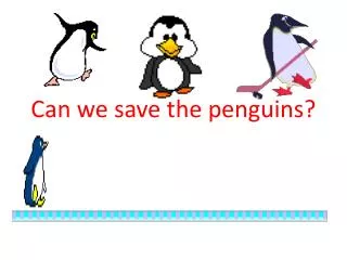 Can we save the penguins?