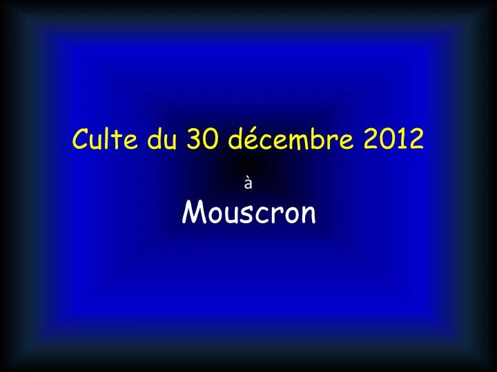 culte du 30 d cembre 2012 mouscron