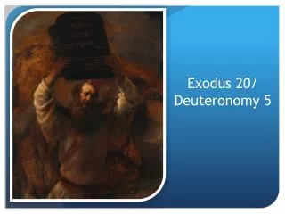 Exodus 20/ Deuteronomy 5