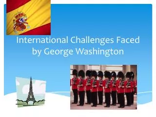 International Challenges Faced by George Washington