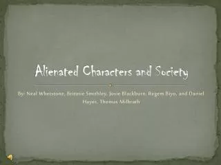 Alienated Characters and Society