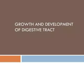Growth and development of digestive tract