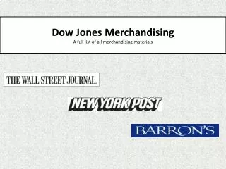 Dow Jones Merchandising A full list of all merchandising materials