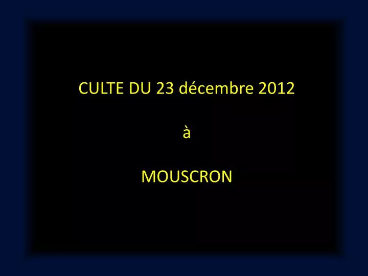 culte du 23 d cembre 2012 mouscron