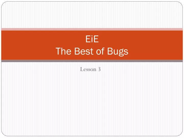 eie the best of bugs