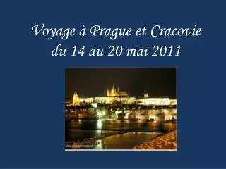 Voyage à Prague et Cracovie du 14 au 20 mai 2011