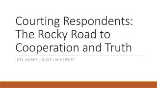 Courting Respondents: The Rocky Road to Cooperation and Truth