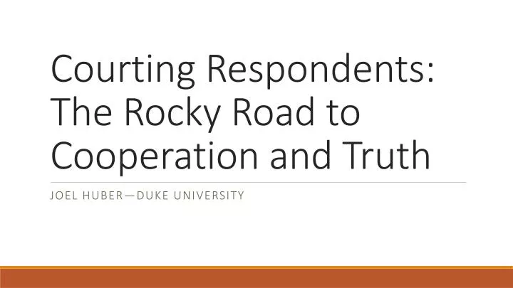 courting respondents the rocky road to cooperation and truth